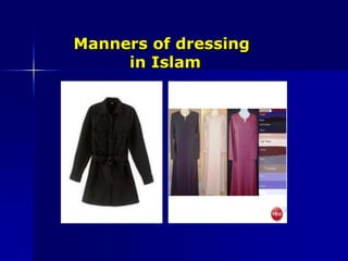 six criteriaProper Extent:Loose not reveal the figuresnot be transparentnot resemble that of the opposite sexnot resemble that of the unbelievers