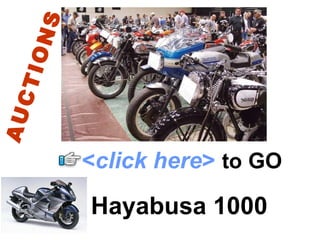 Hayabusa 1000 < click here >   to   GO AUCTIONS 