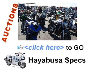 < click here >   to   GO AUCTIONS Hayabusa Specs 