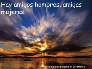 Sol de medianoche en Groenlandia Hay amigos hombres, amigas mujeres. 