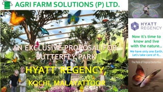 AGRI FARM SOLUTIONS (P) LTD.
Now it's time to
know and live
with the nature..
We have only one Earth.
Let's take care of it…
HYATT REGENCY,
KOCHI, MALAYATTOOR
 