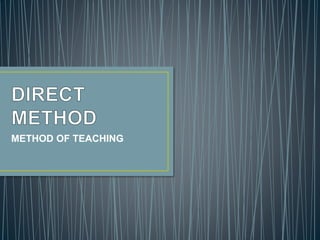 METHOD OF TEACHING
 