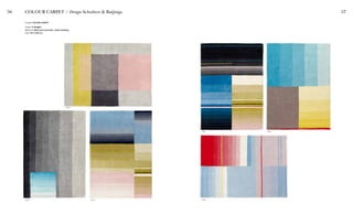 56 57COLOUR CARPET / Design Scholten & Baijings
Carpet COLOUR CARPET
Colour 6 designs
Material 100% pure wool pile, cotton backing
Size 170 X 240 cm
No 5
No 6 No 3
No 1 No 4
No 2
 
