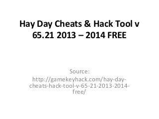Hay Day Cheats & Hack Tool v
65.21 2013 – 2014 FREE

Source:
http://gamekeyhack.com/hay-daycheats-hack-tool-v-65-21-2013-2014free/

 
