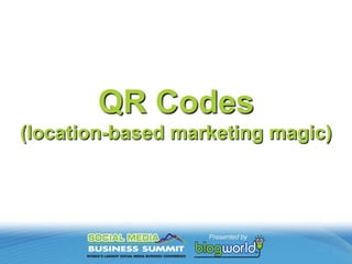 QR Codes(location-based marketing magic)