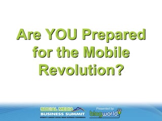 Are YOU Prepared for the Mobile Revolution?