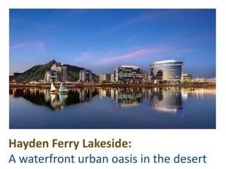 Hayden Ferry Lakeside:A waterfront urban oasis in the desert 
