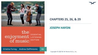 CHAPTERS 25, 26, & 29
JOSEPH HAYDN
Copyright © 2020 W. W. Norton & Co., Inc.
 