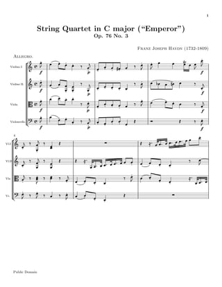 1
String Quartet in C major (“Emperor”)
Op. 76 No. 3
Franz Joseph Haydn (1732-1809)
Allegro.
Violino I.
Violino II.
Viola.
Violoncello.Violoncello.
Viola.
Violino II.
Violino I.
Vc.
Vla
Vl.II
Vl.I
44
Vl.I
Vl.II
Vla
Vc.
Public Domain
 
