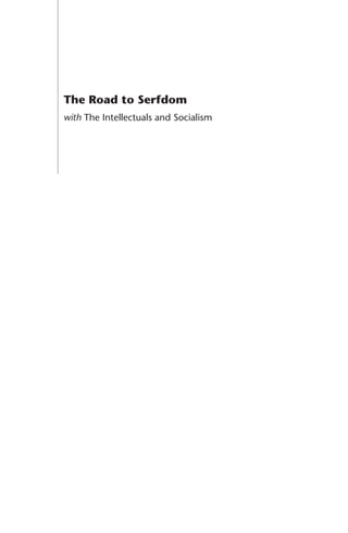 The Road to Serfdom
with The Intellectuals and Socialism
 