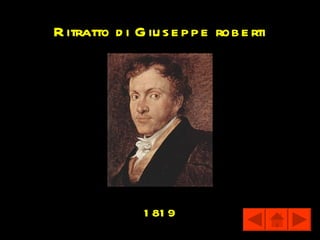 R itratto d i G iu s e p p e rob e rti




                1 81 9
 