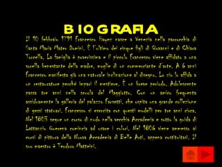 b iografia
Il 10 febbraio 1791 Francesco Hayez nasce a Venezia nella parrocchia di
Santa Maria Mater Domini. È l’ultimo dei cinque figli di Giovanni e di Chiara
Torcella. La famiglia è poverissima e il piccolo Francesco viene affidato a una
sorella benestante della madre, moglie di un commerciante d’arte. A 6 anni
Francesco manifesta già una naturale inclinazione al disegno. Lo zio lo affida a
un restauratore perché impari il mestiere. È un breve periodo. Adolescente
passa tre anni nella scuola del Maggiotto. Con un amico frequenta
assiduamente la galleria del palazzo Farsetti, che ospita una grande collezione
di gessi statuari. Francesco si esercita con questi modelli per tre anni circa.
Nel 1803 segue un corso di nudo nella vecchia Accademia e sotto la guida di
Lattanzio Querena comincia ad usare i colori. Nel 1806 viene ammesso ai
corsi di pittura della Nuova Accademia di Belle Arti, appena costituitasi. Il
suo maestro è Teodoro Matteini.
 