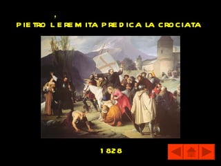 p ie tro l’e re m ita p re d ica la crociata




                    1 828
 