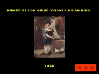 ritratto d i d on giu lio vigoni d a b am b ino




                     1 830
 