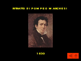 ritratto d i p om p e o m arch e s i




                1 830
 