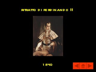 ritratto d i fe rd inand o II




            1 840
 