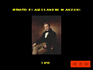 ritratto d i ale s s and ro m anzoni




               1 841
 