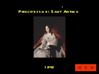 ’
P rincip e s s a d i S ant Antim o




              1 842
 