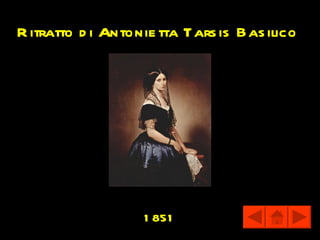 R itratto d i Antonie tta Tars is Bas ilico




                   1 851
 