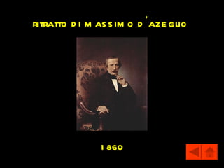 ritratto d i m as s im o d ’aze glio




               1 860
 