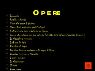 •
•
    Laocoonte
                           O p e re
    Rinaldo e Armida
•   Ulisse alla corte di Alcinoo
•   Pietro Rossi prigioniero degli Scaligeri
•   L’ultimo bacio dato a Giulietta da Romeo
•   Venere che scherza con due colombe (ritratto della ballerina Carlotta Chabert)
•   La Maddalena penitente
•   Loth con le figlie
•   Betsabea al bagno
•   Caterina Cornaro spodestata dal regno di Cipro
•   Incontro tra Esau’ e Giacobbe
•   I vespri siciliani
•   La Meditazione
•   Il bacio
•   Altre opere
 