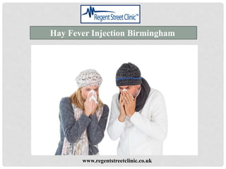 Hay Fever Injection Birmingham
www.regentstreetclinic.co.uk
 