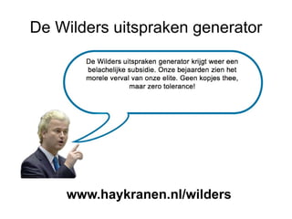 De Wilders uitspraken generator www.haykranen.nl/wilders 