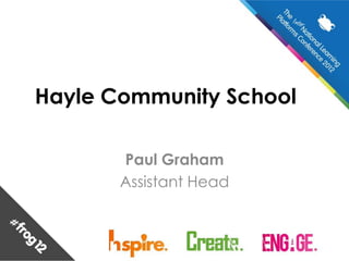 Hayle Community School

       Paul Graham
       Assistant Head
 