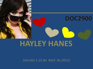 HAYLEY HANES
(Versión 1.15 de Abril de 2012)
 