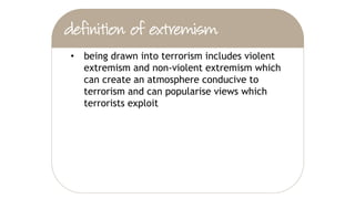 • defines extremism
• risk-based approach
 