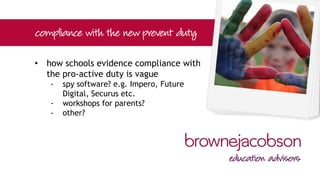 • how schools evidence compliance with
the pro-active duty is vague
‐ new/updated policies?
‐ staff training?
‐ pupil parliaments?
‐ surveys?
 