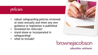 • maintain appropriate records
• schools in areas of higher risk
expected to do more – regional
variations
• referral procedure (could include
Channel Panels or Children’s Social
Care)
 
