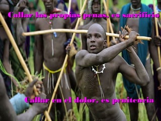 Callar las propias penas, es sacrificioCallar las propias penas, es sacrificio
Callar en el dolor, es penitenciaCallar en el dolor, es penitencia
 