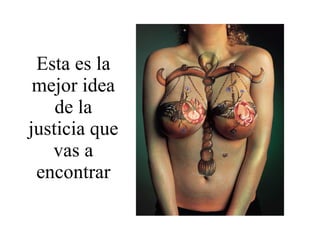 Esta es la mejor idea de la justicia que vas a encontrar 