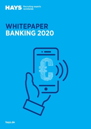 WHITEPAPER
BANKING 2020
hays.de
 