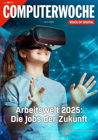 Arbeitswelt 2025:
Die Jobs der Zukunft
April 2019
Mit Unterstützung von Hays
VON BUSINESS MEDIA
 