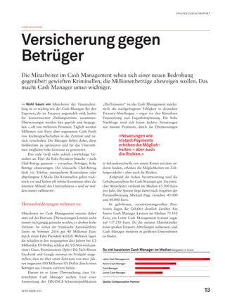 —— Wohl kaum ein Mitarbeiter der Finanzabtei-
lung ist so wichtig wie der Cash Manager. Bei den
Experten, die im Treasury angesiedelt sind, laufen
die konzernweiten Zahlungsströme zusammen.
Überweisungen werden hier geprüft und freigege-
ben – oft von mehreren Personen. Täglich werden
Millionen von Euro über sogenannte Cash Pools
von Tochtergesellschaften in die Zentrale und zu-
rück verschoben. Die Manager helfen dabei, diese
Geldströme zu optimieren und für das Unterneh-
men möglichst hohe Gewinne zu generieren.
Das viele Geld zieht jedoch zwielichtige Ge-
stalten an. Über die Fake-President-Masche – auch
Chef-Betrug genannt – versuchen Betrüger, hohe
Beträge abzuzweigen. Der klassische Chef-Betrug
läuft via Telefon, manipulierte Kontodaten oder
abgefangene E-Mails: Die Kriminellen gehen trick-
reich vor und haben oft intime Kenntnisse über die
internen Abläufe des Unternehmens – und sie wer-
den immer raffinierter.
Herausforderungen nehmen zu
Mitarbeiter im Cash Management müssen daher
stets auf der Hut sein. Überweisungen können nicht
immer rückgängig gemacht werden, es drohen hohe
Verluste. So verlor der fränkische Autozulieferer
Leoni im Sommer 2016 gut 40 Millionen Euro
durch einen Fake-President-Vorfall. Weltweit lagen
die Schäden in den vergangenen drei Jahren bei 5,3
Milliarden US-Dollar, schätzt der US-Netzwerkaus-
rüster Cisco. Prominenteste Opfer: Die Tech-Riesen
Facebook und Google mussten im Frühjahr einge-
stehen, dass sie über einen Zeitraum von zwei Jah-
ren insgesamt 100 Millionen US-Dollar durch einen
Betrüger aus Litauen verloren haben.
Darum ist es keine Überraschung, dass Un-
ternehmen Cash Manager suchen. Laut einer
Auswertung der FINANCE-Schwesterpublikation
„DerTreasurer“ ist das Cash Management mittler-
weile die nachgefragteste Fähigkeit in deutschen
Treasury-Abteilungen – sogar vor den Klassikern
Finanzierung und Liquiditätsplanung. Die hohe
Nachfrage wird sich kaum ändern: Neuerungen
wie Instant Payments, durch die Überweisungen
in Sekundenschnelle von einem Konto auf dem an-
deren landen, erhöhen die Möglichkeiten im Zah-
lungsverkehr – aber auch die Risiken.
Aufgrund der hohen Verantwortung sind die
Gehaltsaussichten für Cash Manager gut. Ein einfa-
cher Mitarbeiter verdient im Median 63.500 Euro
pro Jahr. Die Spanne liegt dabei nach Angaben der
Personalberatung Michael Page zwischen 45.000
und 80.000 Euro.
In gehobenen, verantwortungsvollen Posi-
tionen liegen die Gehälter deutlich darüber. Ein
Senior Cash Manager kassiert im Median 75.150
Euro, ein Leiter Cash Management kommt sogar
auf 137.250 Euro. Da die meisten Mittelständler
keine großen Treasury-Abteilungen aufweisen, sind
Cash Manager meistens in größeren Unternehmen
zu finden.
CASH MANAGER
Versicherung gegen
Betrüger
Die Mitarbeiter im Cash Management sehen sich einer neuen Bedrohung
gegenüber: gewieften Kriminellen, die Millionenbeträge abzweigen wollen. Das
macht Cash Manager umso wichtiger.
So viel kassieren Cash Manager im Median (Angaben in Euro)
Leiter Cash Management
Senior Cash Manager
Cash Manager
Junior Cash Manager
Quelle:Compensation Partner
137.250
75.150
63.500
50.500
»Neuerungen wie
Instant Payments
erhöhen die Möglich-
keiten – aber auch
die Risiken.«
FINANCE-GEHALTSREPORT
13November 2017
 