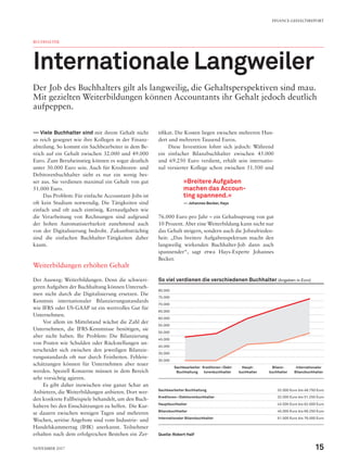 BUCHHALTER
Internationale Langweiler
Der Job des Buchhalters gilt als langweilig, die Gehaltsperspektiven sind mau.
Mit gezielten Weiterbildungen können Accountants ihr Gehalt jedoch deutlich
aufpeppen.
—— Viele Buchhalter sind mit ihrem Gehalt nicht
so reich gesegnet wie ihre Kollegen in der Finanz-
abteilung. So kommt ein Sachbearbeiter in dem Be-
reich auf ein Gehalt zwischen 32.000 und 49.000
Euro. Zum Berufseinstieg können es sogar deutlich
unter 30.000 Euro sein. Auch für Kreditoren- und
Debitorenbuchhalter sieht es nur ein wenig bes-
ser aus. Sie verdienen maximal ein Gehalt von gut
51.000 Euro.
Das Problem: Für einfache Accountant-Jobs ist
oft kein Studium notwendig. Die Tätigkeiten sind
einfach und oft auch eintönig. Kernaufgaben wie
die Verarbeitung von Rechnungen sind aufgrund
der hohen Automatisierbarkeit zunehmend auch
von der Digitalisierung bedroht. Zukunftsträchtig
sind die einfachen Buchhalter-Tätigkeiten daher
kaum.
Weiterbildungen erhöhen Gehalt
Der Ausweg: Weiterbildungen. Denn die schwieri-
geren Aufgaben der Buchhaltung können Unterneh-
men nicht durch die Digitalisierung ersetzen. Die
Kenntnis internationaler Bilanzierungsstandards
wie IFRS oder US-GAAP ist ein wertvolles Gut für
Unternehmen.
Vor allem im Mittelstand wächst die Zahl der
Unternehmen, die IFRS-Kenntnisse benötigen, sie
aber nicht haben. Ihr Problem: Die Bilanzierung
von Posten wie Schulden oder Rückstellungen un-
terscheidet sich zwischen den jeweiligen Bilanzie-
rungsstandards oft nur durch Feinheiten. Fehlein-
schätzungen können für Unternehmen aber teuer
werden. Speziell Konzerne müssen in dem Bereich
sehr vorsichtig agieren.
Es gibt daher inzwischen eine ganze Schar an
Anbietern, die Weiterbildungen anbieten. Dort wer-
den konkrete Fallbeispiele behandelt, um den Buch-
haltern bei den Einschätzungen zu helfen. Die Kur-
se dauern zwischen wenigen Tagen und mehreren
Wochen, seriöse Angebote sind vom Industrie- und
Handelskammertag (IHK) anerkannt. Teilnehmer
erhalten nach dem erfolgreichen Bestehen ein Zer-
tifikat. Die Kosten liegen zwischen mehreren Hun-
dert und mehreren Tausend Euros.
Diese Investition lohnt sich jedoch: Während
ein einfacher Bilanzbuchhalter zwischen 45.000
und 69.250 Euro verdient, erhält sein internatio-
nal versierter Kollege schon zwischen 51.500 und
76.000 Euro pro Jahr – ein Gehaltssprung von gut
10 Prozent. Aber eine Weiterbildung kann nicht nur
das Gehalt steigern, sondern auch die Jobzufrieden-
heit: „Das breitere Aufgabenspektrum macht den
langweilig wirkenden Buchhalter-Job dann auch
spannender“, sagt etwa Hays-Experte Johannes
Becker.
»Breitere Aufgaben
machen das Accoun-
ting spannend.«
—— Johannes Becker, Hays
Sachbearbeiter Buchhaltung 32.000 Euro bis 48.750 Euro
Kreditoren-/Debitorenbuchhalter 32.000 Euro bis 51.250 Euro
Hauptbuchhalter 43.500 Euro bis 62.000 Euro
Bilanzbuchhalter 45.000 Euro bis 69.250 Euro
Internationaler Bilanzbuchhalter 51.500 Euro bis 76.000 Euro
Quelle:Robert Half
So viel verdienen die verschiedenen Buchhalter (Angaben in Euro)
80.000
75.000
70.000
65.000
60.000
55.000
50.000
45.000
40.000
35.000
30.000
Sachbearbeiter
Buchhaltung
Kreditoren-/Debi-
torenbuchhalter
Haupt-
buchhalter
Bilanz-
buchhalter
Internationaler
Bilanzbuchhalter
FINANCE-GEHALTSREPORT
15November 2017
 