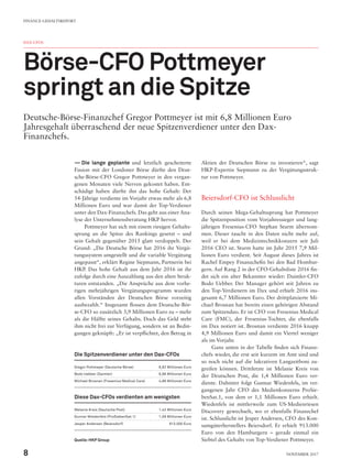 —— Die lange geplante und letztlich gescheiterte
Fusion mit der Londoner Börse dürfte den Deut-
sche-Börse-CFO Gregor Pottmeyer in den vergan-
genen Monaten viele Nerven gekostet haben. Ent-
schädigt haben dürfte ihn das hohe Gehalt: Der
54-Jährige verdiente im Vorjahr etwas mehr als 6,8
Millionen Euro und war damit der Top-Verdiener
unter den Dax-Finanzchefs. Das geht aus einer Ana-
lyse der Unternehmensberatung HKP hervor.
Pottmeyer hat sich mit einem riesigen Gehalts-
sprung an die Spitze des Rankings gesetzt – und
sein Gehalt gegenüber 2015 glatt verdoppelt. Der
Grund: „Die Deutsche Börse hat 2016 ihr Vergü-
tungssystem umgestellt und die variable Vergütung
angepasst“, erklärt Regine Siepmann, Partnerin bei
HKP. Das hohe Gehalt aus dem Jahr 2016 ist ihr
zufolge durch eine Auszahlung aus den alten Struk-
turen entstanden. „Die Ansprüche aus dem vorhe-
rigen mehrjährigen Vergütungsprogramm wurden
allen Vorständen der Deutschen Börse vorzeitig
ausbezahlt.“ Insgesamt flossen dem Deutsche-Bör-
se-CFO so zusätzlich 3,9 Millionen Euro zu – mehr
als die Hälfte seines Gehalts. Doch das Geld steht
ihm nicht frei zur Verfügung, sondern ist an Bedin-
gungen geknüpft: „Er ist verpflichtet, den Betrag in
Aktien der Deutschen Börse zu investieren“, sagt
HKP-Expertin Siepmann zu der Vergütungsstruk-
tur von Pottmeyer.
Beiersdorf-CFO ist Schlusslicht
Durch seinen Mega-Gehaltssprung hat Pottmeyer
die Spitzenposition vom Vorjahressieger und lang-
jährigen Fresenius-CFO Stephan Sturm übernom-
men. Dieser taucht in den Daten nicht mehr auf,
weil er bei dem Medizintechnikkonzern seit Juli
2016 CEO ist. Sturm hatte im Jahr 2015 7,9 Mil-
lionen Euro verdient. Seit August dieses Jahres ist
Rachel Empey Finanzchefin bei den Bad Hombur-
gern. Auf Rang 2 in der CFO-Gehaltsliste 2016 fin-
det sich ein alter Bekannter wieder: Daimler-CFO
Bodo Uebber. Der Manager gehört seit Jahren zu
den Top-Verdienern im Dax und erhielt 2016 ins-
gesamt 6,7 Millionen Euro. Der drittplatzierte Mi-
chael Brosnan hat bereits einen gehörigen Abstand
zum Spitzenduo. Er ist CFO von Fresenius Medical
Care (FMC), der Fresenius-Tochter, die ebenfalls
im Dax notiert ist. Brosnan verdiente 2016 knapp
4,9 Millionen Euro und damit ein Viertel weniger
als im Vorjahr.
Ganz unten in der Tabelle finden sich Finanz-
chefs wieder, die erst seit kurzem im Amt sind und
so noch nicht auf die lukrativen Langzeitboni zu-
greifen können. Drittletzte ist Melanie Kreis von
der Deutschen Post, die 1,4 Millionen Euro ver-
diente. Dahinter folgt Gunnar Wiedenfels, im ver-
gangenen Jahr CFO des Medienkonzerns ProSie-
benSat.1, von dem er 1,1 Millionen Euro erhielt.
Wiedenfels ist mittlerweile zum US-Medienriesen
Discovery gewechselt, wo er ebenfalls Finanzchef
ist. Schlusslicht ist Jesper Andersen, CFO des Kon-
sumgüterherstellers Beiersdorf. Er erhielt 913.000
Euro von den Hamburgern – gerade einmal ein
Siebtel des Gehalts von Top-Verdiener Pottmeyer.
DAX-CFOS
Börse-CFO Pottmeyer
springt an die Spitze
Deutsche-Börse-Finanzchef Gregor Pottmeyer ist mit 6,8 Millionen Euro
Jahresgehalt überraschend der neue Spitzenverdiener unter den Dax-
Finanzchefs.
Die Spitzenverdiener unter den Dax-CFOs
Gregor Pottmeyer (Deutsche Börse) 6,82 Millionen Euro
Bodo Uebber (Daimler) 6,66 Millionen Euro
Michael Brosnan (Fresenius Medical Care) 4,86 Millionen Euro
Diese Dax-CFOs verdienten am wenigsten
Melanie Kreis (Deutsche Post) 1,42 Millionen Euro
Gunnar Wiedenfels (ProSiebenSat.1) 1,09 Millionen Euro
Jesper Andersen (Beiersdorf) 913.000 Euro
Quelle:HKP Group
FINANCE-GEHALTSREPORT
8 November 2017
 