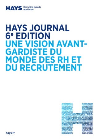 HAYS JOURNAL
e
6 EDITION
UNE VISION AVANTGARDISTE DU
MONDE DES RH ET
DU RECRUTEMENT

hays.fr

 