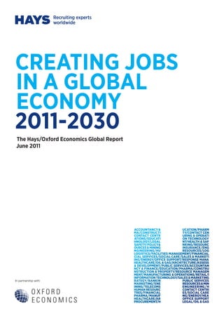 In partnership with:
creating jobs
in a global
economy
2011-2030
The Hays/Oxford Economics Global Report
June 2011
 