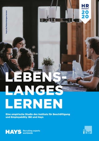 HRREPORT
20
20
LEBENS-
LANGES
LERNENEine empirische Studie des Instituts für Beschäftigung
und Employability IBE und Hays
hays.de/lebenslanges-lernen
 