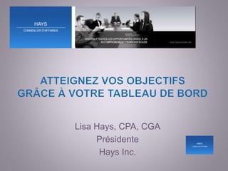 Lisa Hays, CPA, CGA
Présidente
Hays Inc.
 