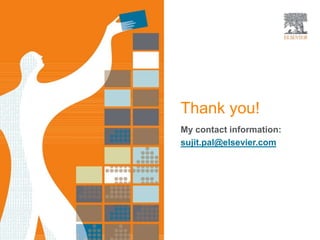 My contact information:
sujit.pal@elsevier.com
Thank you!
 
