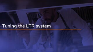 Tuning the LTR system
 
