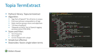 Topia TermExtract
 Python2 library: Topia.termextract
 Algorithm:
 Tags Part-of-Speech* for all terms in corpus
 Find ...