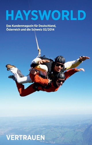 HAYSWORLD 
Das Kundenmagazin für Deutschland, 
Österreich und die Schweiz 02/2014 
VERTRAUEN 
 