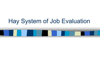 Hay System of Job Evaluation 
 