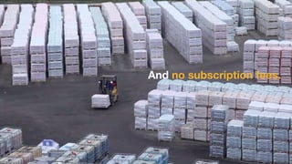 And no subscription fees.
 