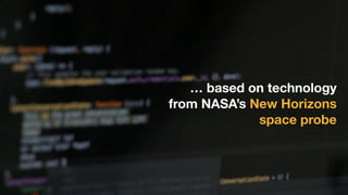 … based on technology
from NASA’s New Horizons
space probe
 